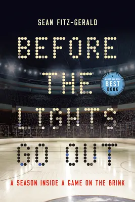 Bevor die Lichter ausgehen: Eine Saison in einem Spiel am Rande des Abgrunds - Before the Lights Go Out: A Season Inside a Game on the Brink