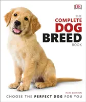 Complete Dog Breed Book - Wählen Sie den perfekten Hund für sich - Complete Dog Breed Book - Choose the Perfect Dog for You