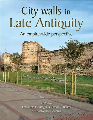 Stadtmauern in der Spätantike: Eine reichsweite Perspektive - City Walls in Late Antiquity: An Empire-Wide Perspective