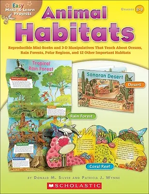 Einfache Projekte zum Basteln und Lernen: Tierische Lebensräume: Reproduzierbare Minibücher und 3-D-Manipulatoren für den Unterricht über Ozeane, Regenwälder, Polarregionen und 1 - Easy Make & Learn Projects: Animal Habitats: Reproducible Mini-Books and 3-D Manipulatives That Teach about Oceans, Rain Forests, Polar Regions, and 1