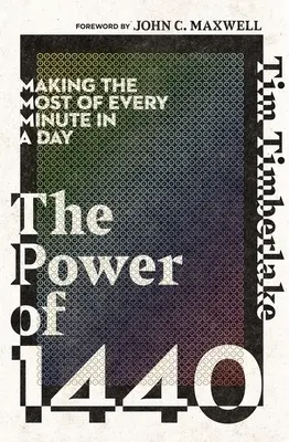 Die Kraft von 1440: Das Beste aus jeder Minute eines Tages machen - The Power of 1440: Making the Most of Every Minute in a Day