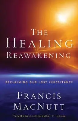 Das heilende Wiedererwachen: Unser verlorenes Erbe zurückgewinnen - The Healing Reawakening: Reclaiming Our Lost Inheritance