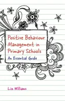 Positives Verhaltensmanagement in Grundschulen: Ein wesentlicher Leitfaden - Positive Behaviour Management in Primary Schools: An Essential Guide