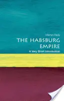 Das Habsburgerreich: Eine sehr kurze Einführung - The Habsburg Empire: A Very Short Introduction