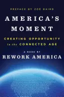 Amerikas Augenblick: Chancen schaffen im vernetzten Zeitalter - America's Moment: Creating Opportunity in the Connected Age