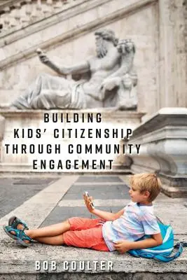 Bürgerschaftliches Engagement von Kindern durch Engagement in der Gemeinschaft - Building Kids' Citizenship Through Community Engagement