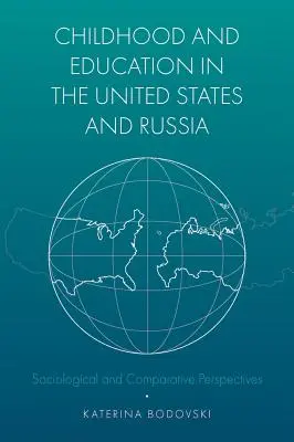 Kindheit und Bildung in den Vereinigten Staaten und Russland: Soziologische und vergleichende Perspektiven - Childhood and Education in the United States and Russia: Sociological and Comparative Perspectives