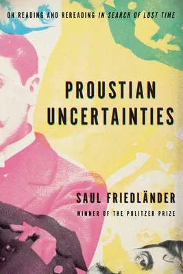 Proustsche Ungewissheiten: Vom Lesen und Wiederlesen auf der Suche nach der verlorenen Zeit - Proustian Uncertainties: On Reading and Rereading in Search of Lost Time