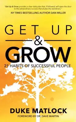 Steh auf und wachse: 21 Gewohnheiten erfolgreicher Menschen - Get Up and Grow: 21 Habits of Successful People