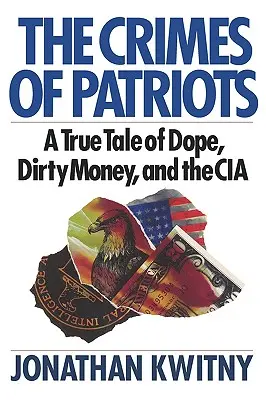 Die Verbrechen der Patrioten: Eine wahre Geschichte über Dope, schmutziges Geld und die CIA - The Crimes of Patriots: A True Tale of Dope, Dirty Money, and the CIA