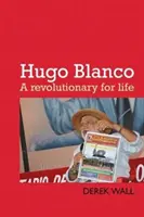 Hugo Blanco: Ein Revolutionär für das Leben - Hugo Blanco: A Revolutionary for Life