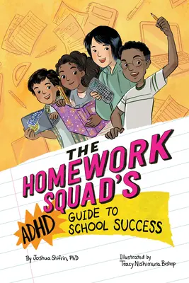 Der ADHS-Leitfaden der Hausaufgabentruppe für schulischen Erfolg - The Homework Squad's ADHD Guide to School Success