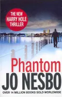 Phantom - Das neunte Buch der Harry-Hole-Reihe von dem phänomenalen Sunday-Times-Bestsellerautor von The Kingdom - Phantom - The ninth book in the Harry Hole series from the phenomenal Sunday Times bestselling author of The Kingdom