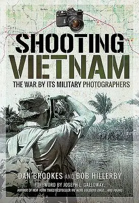 Vietnam fotografieren: Der Krieg im Spiegel seiner Militärfotografen - Shooting Vietnam: The War by Its Military Photographers