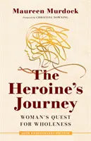 Die Reise der Heldin: Die Suche der Frau nach der Ganzheit - The Heroine's Journey: Woman's Quest for Wholeness