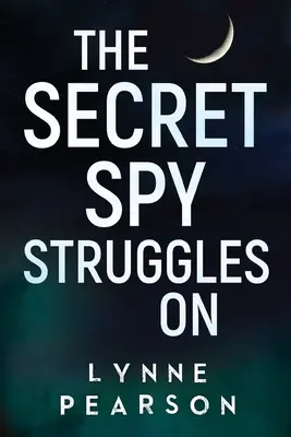 Der geheime Spion kämpft weiter - The Secret Spy Struggles On