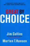 Aus freien Stücken großartig - Ungewissheit, Chaos und Glück - Warum manche trotz alledem gedeihen - Great by Choice - Uncertainty, Chaos and Luck - Why Some Thrive Despite Them All