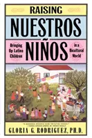 Raising Nuestros Ninos: Die Erziehung von Latino-Kindern in einer bikulturellen Welt - Raising Nuestros Ninos: Bringing Up Latino Children in a Bicultural World