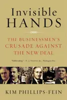 Unsichtbare Hände: Der Kreuzzug der Geschäftsleute gegen den New Deal - Invisible Hands: The Businessmen's Crusade Against the New Deal