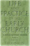 Leben und Praxis in der frühen Kirche: Ein dokumentarisches Lesebuch - Life and Practice in the Early Church: A Documentary Reader