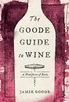 Der Goode-Führer zum Wein: Ein gewisses Manifest - The Goode Guide to Wine: A Manifesto of Sorts