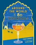 In 80 Cocktails um die Welt - Around the World in 80 Cocktails