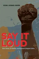 Say It Loud; Black Studies, ihre Studenten und rassifizierte Hochschulkultur - Say It Loud; Black Studies, Its Students, and Racialized Collegiate Culture