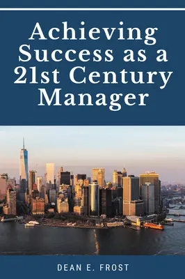 Erfolgreich sein als Manager des 21. Jahrhunderts - Achieving Success as a 21st Century Manager