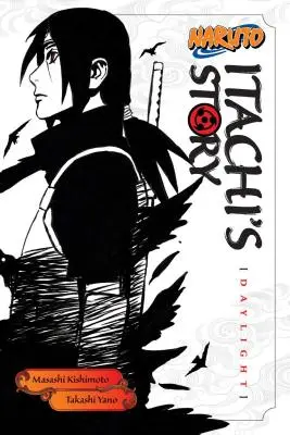 Naruto: Itachis Geschichte, Bd. 1: Tageslicht - Naruto: Itachi's Story, Vol. 1: Daylight