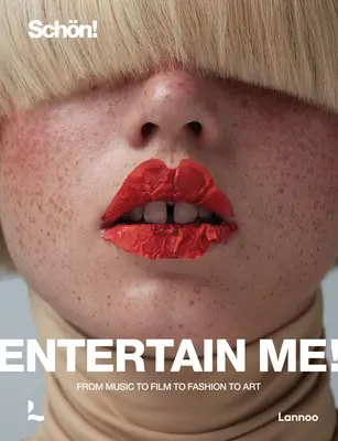 Entertain Me! vom Schn Magazin: Von Musik über Film und Mode bis hin zu Kunst - Entertain Me! by Schn Magazine: From Music to Film to Fashion to Art