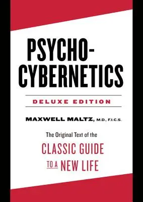 Psycho-Kybernetik Deluxe Edition - Der Originaltext des klassischen Leitfadens für ein neues Leben (Maltz Maxwell (Maxwell Maltz)) - Psycho-Cybernetics Deluxe Edition - The Original Text of the Classic Guide to a New Life (Maltz Maxwell (Maxwell Maltz))