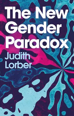 Das neue Geschlechterparadoxon: Fragmentierung und Fortbestehen des Binären - The New Gender Paradox: Fragmentation and Persistence of the Binary