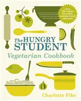 Vegetarisches Kochbuch für hungrige Studenten - Hungry Student Vegetarian Cookbook