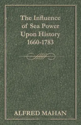 Der Einfluss der Seemacht auf die Geschichte, 1660-1783 - The Influence of Sea Power Upon History, 1660-1783