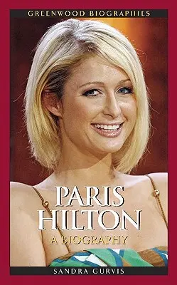 Paris Hilton: Eine Biographie - Paris Hilton: A Biography