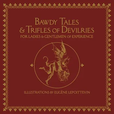 Unzüchtige Geschichten und Teufelsdinge für erfahrene Damen und Herren - Bawdy Tales and Trifles of Devilries for Ladies and Gentlemen of Experience