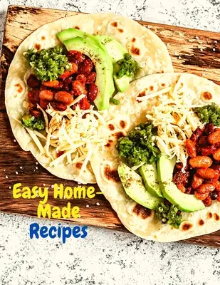 Einfache hausgemachte Rezepte: Ein Muss - lecker und schnell zubereitet - Easy Home-Made Recipes: A Must-Try Delicious and Quick-to-Make