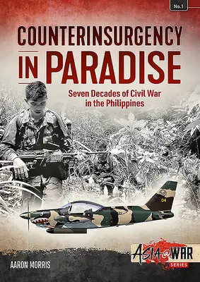 Aufstandsbekämpfung im Paradies: Sieben Jahrzehnte des Bürgerkriegs auf den Philippinen - Counterinsurgency in Paradise: Seven Decades of Civil War in the Philippines