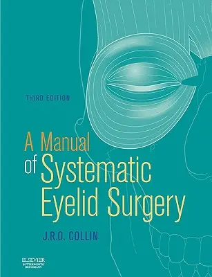 Ein Handbuch der systematischen Augenlidchirurgie - A Manual of Systematic Eyelid Surgery
