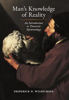 Das Wissen des Menschen von der Wirklichkeit: Eine Einführung in die thomistische Erkenntnistheorie - Man's Knowledge of Reality: An Introduction to Thomistic Epistemology