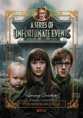 Eine Reihe unglücklicher Ereignisse #4: Die Miserable Mühle Netflix Tie-In - A Series of Unfortunate Events #4: The Miserable Mill Netflix Tie-In