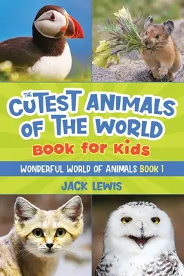 Das niedlichste Tierbuch der Welt für Kinder: Atemberaubende Fotos und lustige Fakten über die niedlichsten Tiere der Welt! - The Cutest Animals of the World Book for Kids: Stunning photos and fun facts about the most adorable animals on the planet!