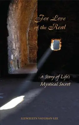 Aus Liebe zum Realen: Eine Geschichte über das mystische Geheimnis des Lebens - For Love of the Real: A Story of Life's Mystical Secret