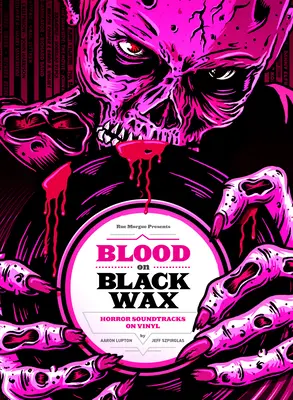 Blut auf schwarzem Wachs: Horror-Soundtracks auf Vinyl (erweiterte Ausgabe) - Blood on Black Wax: Horror Soundtracks on Vinyl (Expanded Edition)