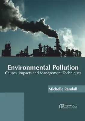 Umweltverschmutzung: Ursachen, Auswirkungen und Managementtechniken - Environmental Pollution: Causes, Impacts and Management Techniques