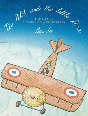 Der Pilot und der kleine Prinz: Das Leben von Antoine de Saint-Exupry - The Pilot and the Little Prince: The Life of Antoine de Saint-Exupry