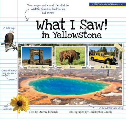 Was ich im Yellowstone gesehen habe: Ein Führer für Kinder durch den Yellowstone-Nationalpark - What I Saw in Yellowstone: A Kid's Guide to the National Park