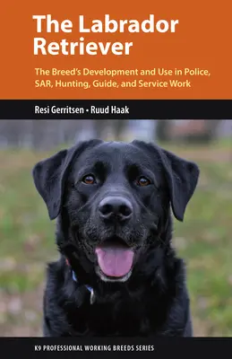 Der Labrador Retriever: Vom Jagdhund zu einem der vielseitigsten Arbeitshunde der Welt - The Labrador Retriever: From Hunting Dog to One of the World's Most Versatile Working Dogs