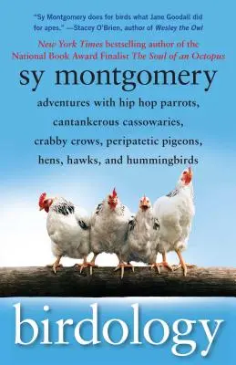 Vogelkunde: Abenteuer mit Hip-Hop-Papageien, wankelmütigen Kasuaren, kauzigen Krähen, Wandertauben, Hühnern, Falken und Kolibris - Birdology: Adventures with Hip Hop Parrots, Cantankerous Cassowaries, Crabby Crows, Peripatetic Pigeons, Hens, Hawks, and Humming