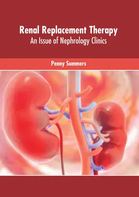 Nierenersatztherapie: Eine Ausgabe von Nephrology Clinics - Renal Replacement Therapy: An Issue of Nephrology Clinics